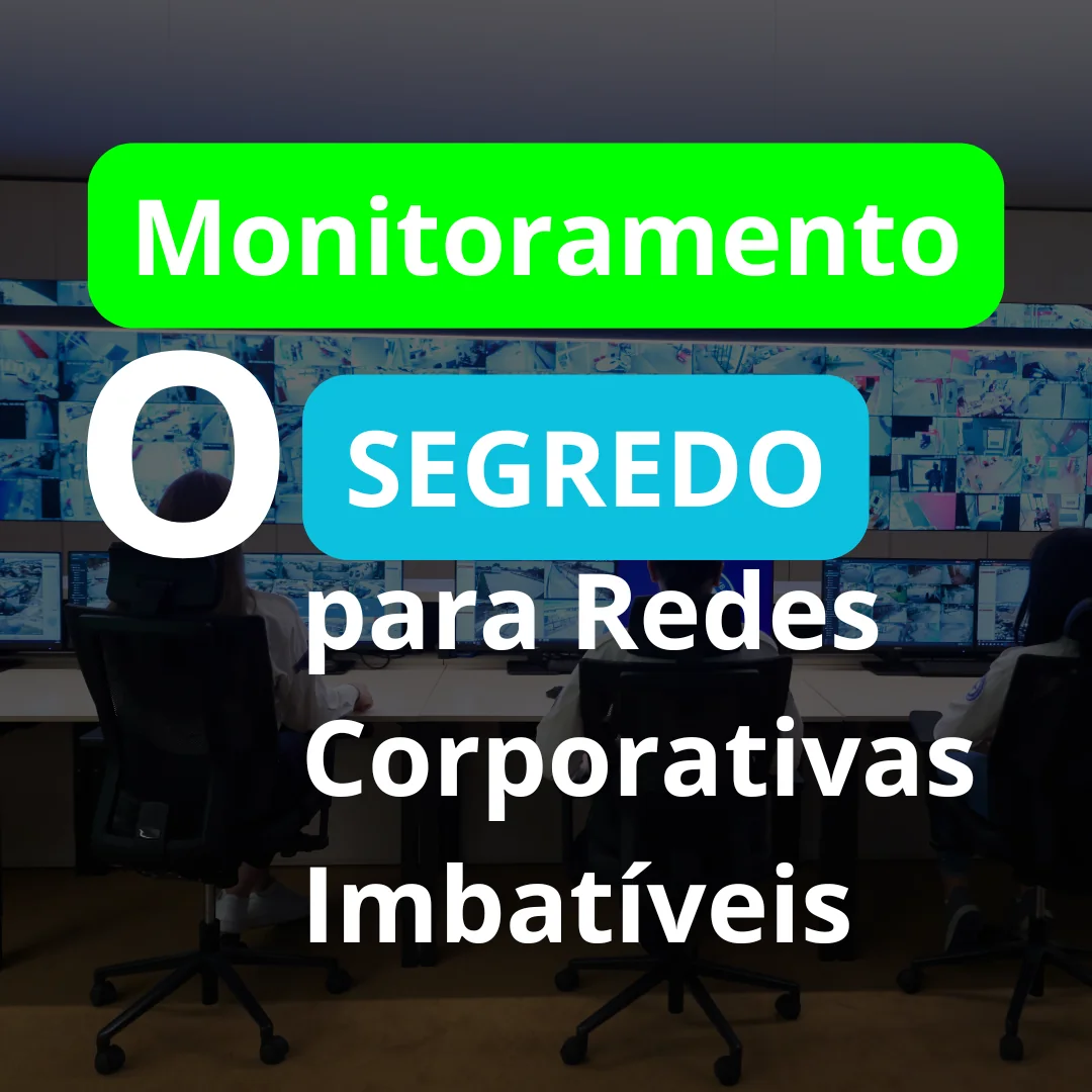 Capa da matéria Por Que o Monitoramento Proativo é o Segredo para Redes Corporativas Imbatíveis